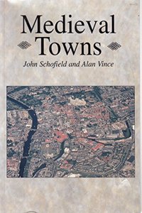 Medieval Towns (Archaeology of Medieval Britain)