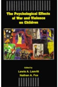 The Psychological Effects of War and Violence on Children