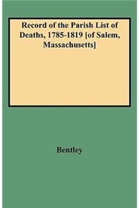 Record of the Parish List of Deaths, 1785-1819 [Of Salem, Massachusetts]
