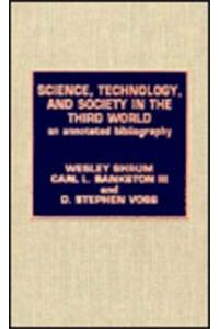 Science, Technology and Society in the Third World: An Annotated Bibliography