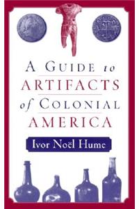 A Guide to the Artifacts of Colonial America