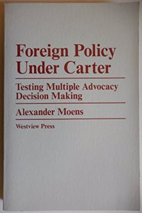 Foreign Policy Under Carter: Testing Multiple Advocacy Decision Making