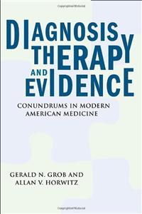 Diagnosis, Therapy, and Evidence: Conundrums in Modern American Medicine