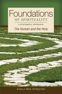 Foundations of Spirituality: The Human and the Holy; A Systematic Approach