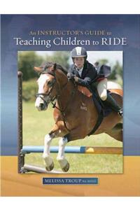 An Instructor's Guide to Teaching Children to Ride