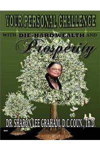 Your Personal Challenge With Die-Hard Wealth and Prosperity