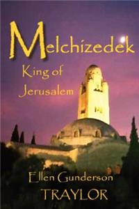 Melchizedek - King of Jerusalem