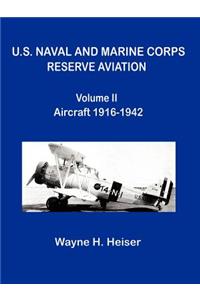 U.S. Naval and Marine Corps Reserve Aviation, Volume II, Aircraft 1916-1942