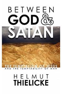 Between God and Satan: The Temptation of Jesus and the Temptability of Man