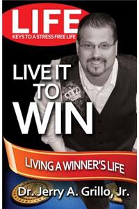 Life: Live it Win: Living in the Winner's Circle