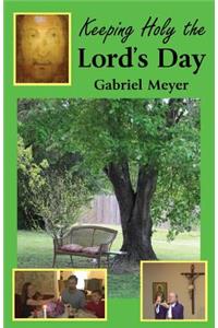 Keeping Holy the Lord's Day