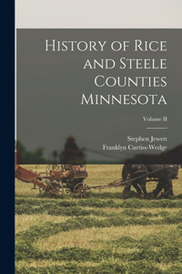 History of Rice and Steele Counties Minnesota; Volume II