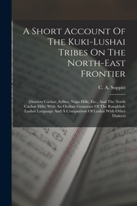 Short Account Of The Kuki-lushai Tribes On The North-east Frontier