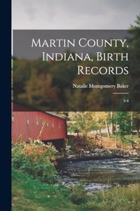 Martin County, Indiana, Birth Records: 3-4