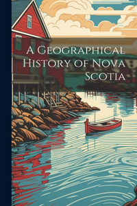Geographical History of Nova Scotia