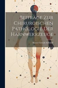 Beiträge zur chirurgischen Pathologie der Harnwerkzeuge