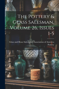 Pottery & Glass Salesman, Volume 26, Issues 1-5