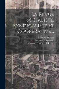 Revue socialiste, syndicaliste et coopérative ..