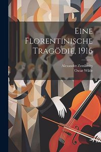 Eine Florentinische Tragödie, 1916