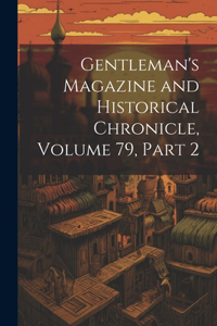 Gentleman's Magazine and Historical Chronicle, Volume 79, part 2