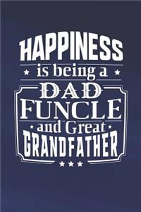 Happiness Is Being A Dad Funcle & Great Grandfather