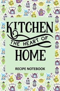 Kitchen The Heart of Home Recipe Notebook