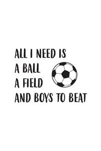 All I Need Is A Ball A Field