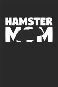 Hamster Mom Hamster Notebook - Gift for Animal Lovers - Hamster Journal