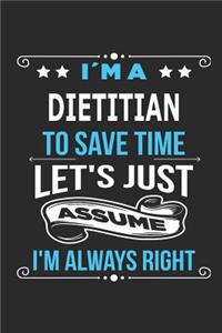 I`m a Dietitian To save time let´s just assume I´m always right