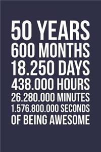 Blank Lined Journal, Notebook, Diary, Planner - 50 Years 600 Months Of Being Awesome - 50th Birthday Gift For 50 Years Old
