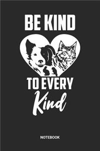 Be Kind To Every Kind Notebook