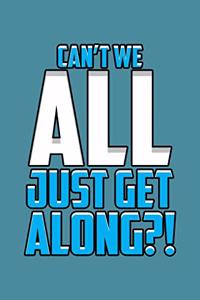 Can'T We All Just Get Along