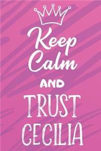 Keep Calm And Trust Cecilia