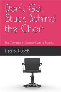 Don't Get Stuck Behind the Chair