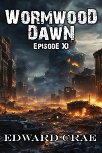 Wormwood Dawn: Episode XI: An Apocalyptic Serial