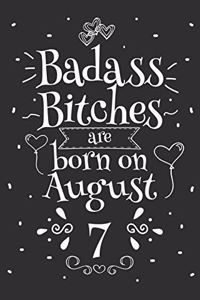 Badass Bitches Are Born On August 7: Funny Blank Lined Notebook Gift for Women and Birthday Card Alternative for Friend or Coworker