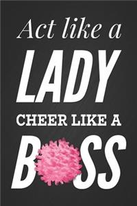 ACT Like a Lady, Cheer Like a Boss
