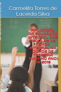Aplicação Da Educação Integral NAS Escolas de Tempo Integral Na Cidade de Teresina Piaui No Ano de 2018