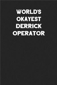 World's Okayest Derrick Operator