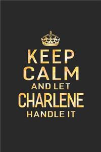 Keep Calm and Let Charlene Handle It