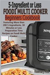 5 Ingredients or Less Foodi Multi Cooker Beginners Cookbook