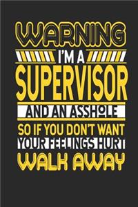 Warning I'm a Supervisor and an Asshole So If You Don't Want Your Feelings Hurt Walk Away