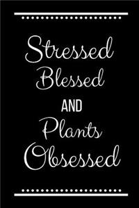 Stressed Blessed Plants Obsessed