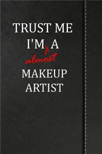 Trust Me I'm Almost a Makeup Artist: Jiu-Jitsu Training Training Journal Log Book Notebook 120 Pages 6x9