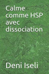 Calme comme HSP avec dissociation