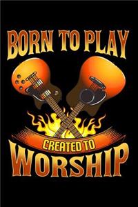 Born to Play Created to Worship