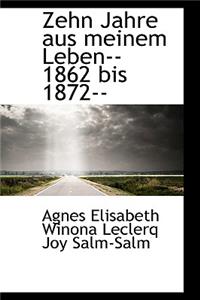Zehn Jahre Aus Meinem Leben 1862 Bis 1872