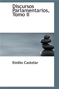 Discursos Parlamentarios, Tomo II