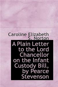 A Plain Letter to the Lord Chancellor on the Infant Custody Bill, by Pearce Stevenson