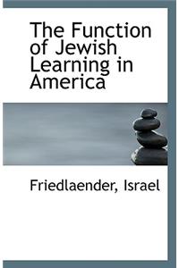 The Function of Jewish Learning in America